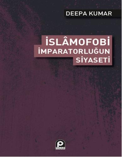 İslamofobi İmparatorluğun Siyaseti %26 indirimli Deepa Kumar