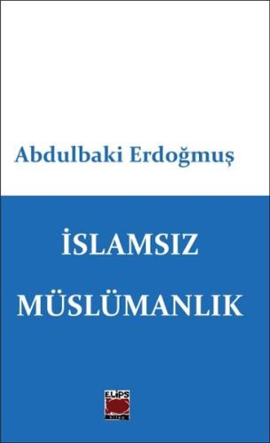 İslamsız Müslümanlık %22 indirimli Abdulbaki Erdoğmuş