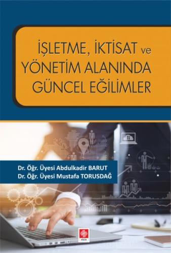 İşletme İktisat ve Yönetim Alanında Güncel Eğilimler Abdülkadir Barut