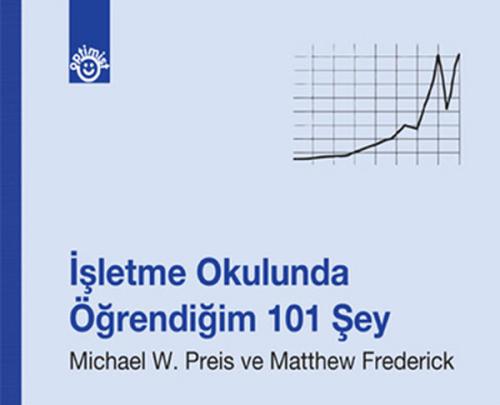 İşletme Okulunda Öğrendiğim 101 Şey Michael W. Preis