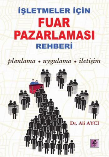 İşletmeler İçin Fuar Pazarlaması Rehberi Planlama-Uygulama-İletişim Al