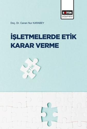 İşletmelerde Etik Karar Verme %3 indirimli Canan Nur Karabey