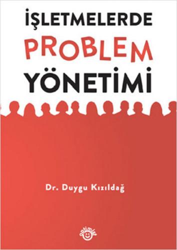 İşletmelerde Problem Yönetimi Duygu Kızıldağ