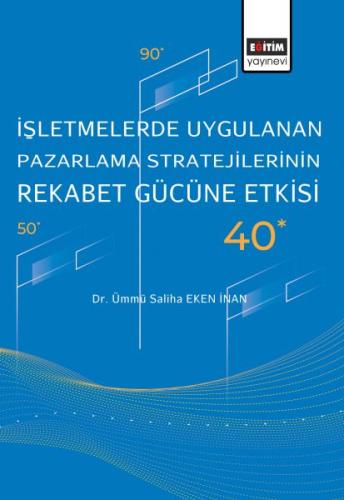 İşletmelerde Uygulanan Pazarlama Stratejilerinin Rekabet Gücüne Etkisi