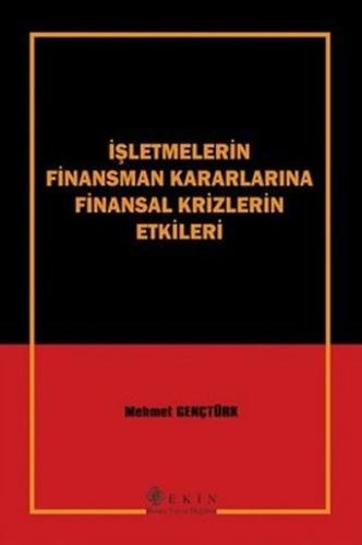 İşletmelerin Finansman Kararlarına Finansal Krizlerin Etkileri Mehmet 