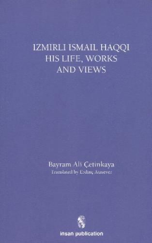 İsmail Haqqi His Life Works and Views %18 indirimli Bayram Ali Çetinka