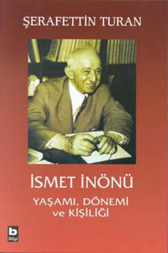 İsmet İnönü Yaşamı, Dönemi ve Kişiliği %15 indirimli Şerafettin Turan