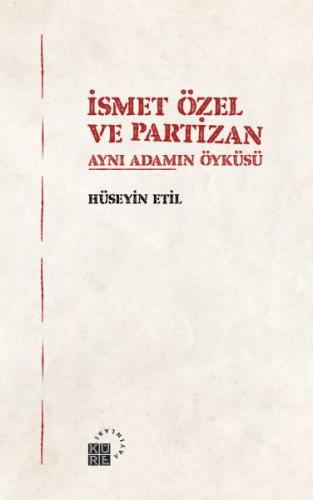 İsmet Özel ve Partizan Aynı Adamın Öyküsü %12 indirimli Hüseyin Etil