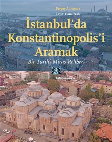 İstanbul’da Konstantinopolis’i Aramak %13 indirimli Sergey A. İvanov