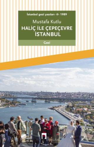 İstanbul gezi yazıları - II - 1989 Haliç ile Çepeçevre İstanbul %10 in