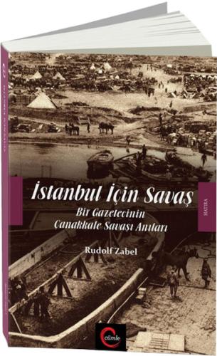 İstanbul İçin Savaş Bir Gazetecinin Çanakkale Savaşı Anıları Rudolf Za