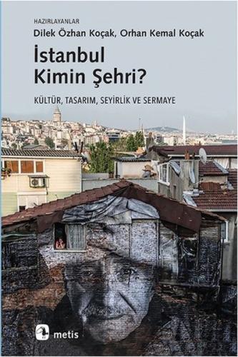 İstanbul Kimin Şehri? Kültür, Tasarım, Seyirlik ve Sermaye %10 indirim