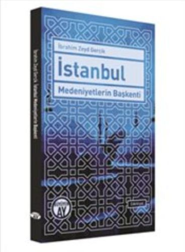 İstanbul : Medeniyetlerin Başkenti İbrahim Zeyd Gerçik