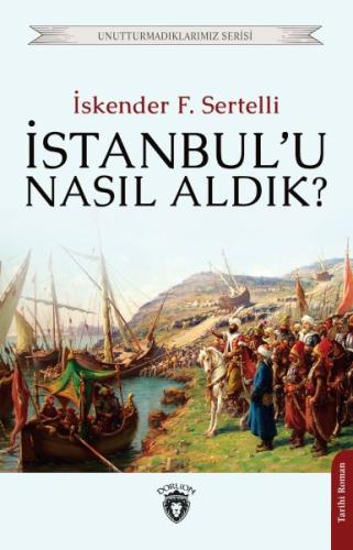 İstanbul’u Nasıl Aldık? Unutturmadıklarımız Serisi %25 indirimli İsken