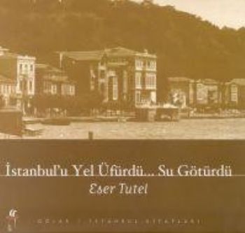 İstanbul’u Yel Üfürdü... Su Götürdü %15 indirimli Eser Tutel