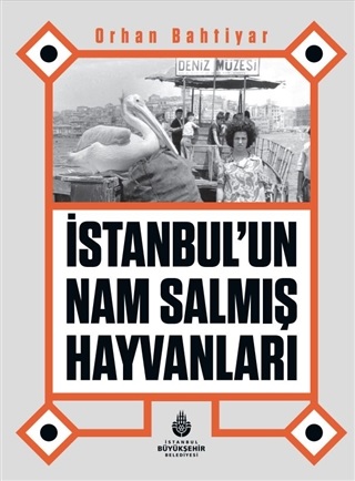 İstanbul’un Nam Salmış Hayvanları %14 indirimli Orhan Bahtiyar