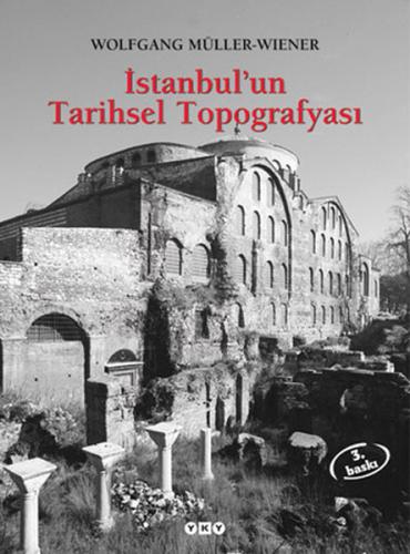 İstanbul’un Tarihsel Topoğrafyası %18 indirimli Wolfğanğ Müller-Wıener