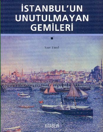 İstanbul’un Unutulmayan Gemileri %14 indirimli Eser Tutel