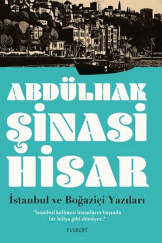 İstanbul ve Boğaziçi Yazıları Abdülhak Şinasi Hisar