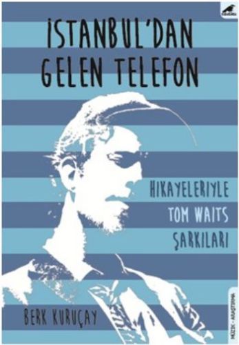 İstanbul'dan Gelen Telefon - Hikayeleriyle Tom Waits Şarkıları Berk Ku