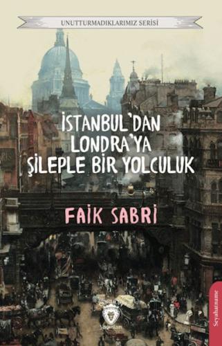 İstanbuldan Londraya Şileple Bir Yolculuk %25 indirimli Faik Sabri