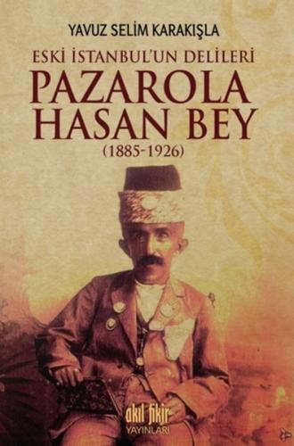 İstanbul'un Delileri Pazarola Hasan Bey (1885-1926) %12 indirimli Yavu