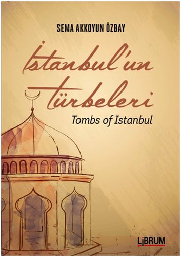 İstanbul'un Türbeleri %20 indirimli Sema Akkoyun Özbay