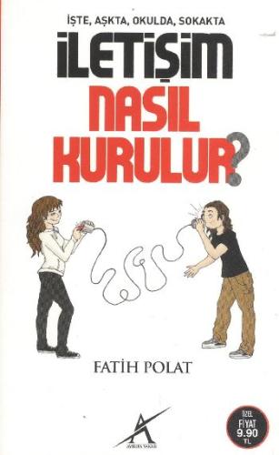 İşte, Aşkta, Okulda, Sokakta İletişim Nasıl Kurulur Fatih Polat