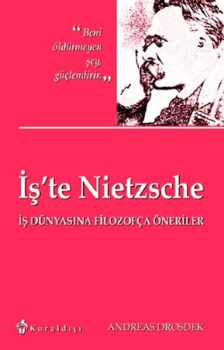 İş'te Nietzsche İş Dünyasına Filozofça Öneriler Andreas Drosdek