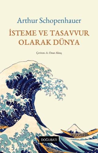 İsteme ve Tasavvur Olarak Dünya %10 indirimli Arthur Schopenhauer