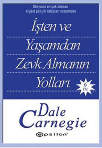 İşten ve Yaşamdan Zevk Almanın Yolları %10 indirimli Dale Carnegie