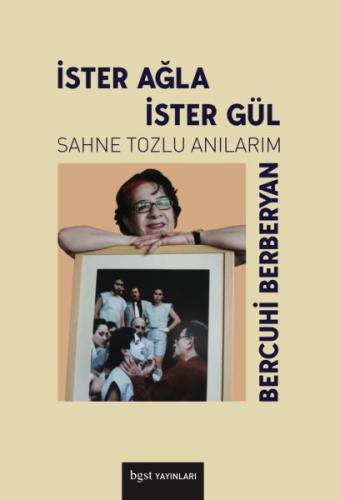 İster Ağla İster Gül - Sahne Tozlu Anılarım %10 indirimli Bercuhi Berb