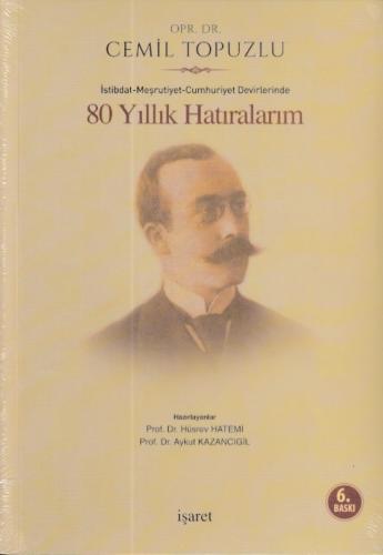 İstibdat - Meşrutiyet - Cumhuriyet Devirlerinde 80 Yıllık Hatıralarım 