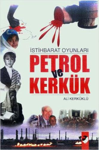 İstihbarat Oyunları Petrol Ve Kerkük %22 indirimli Ali Kerkük