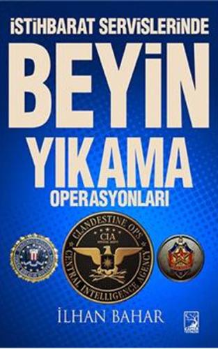 İstihbarat Servislerinde Beyin Yıkama Operasyonları İlhan Bahar