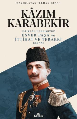 İstiklal Harbimizde Enver Paşa ve İttihat ve Terakki Erkanı %20 indiri