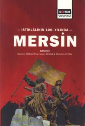 İstiklâlinin 100. yılında Mersin İbrahim Bozkurt 