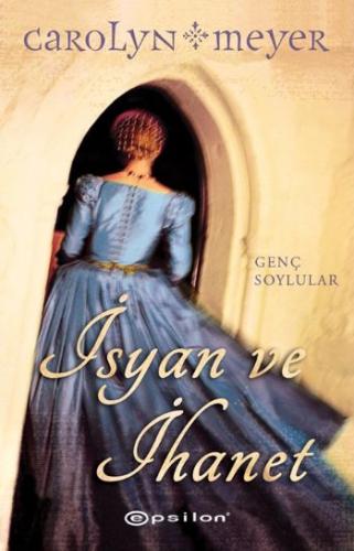 İsyan ve İhanet %10 indirimli Carolyn Meyer