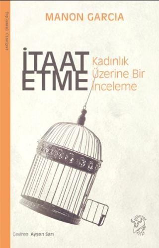 İtaat Etme: Kadınlık Üzerine Bir İnceleme %12 indirimli Manon Garcia