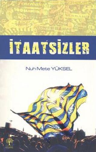 İtaatsizler Nuh Mete Yüksel