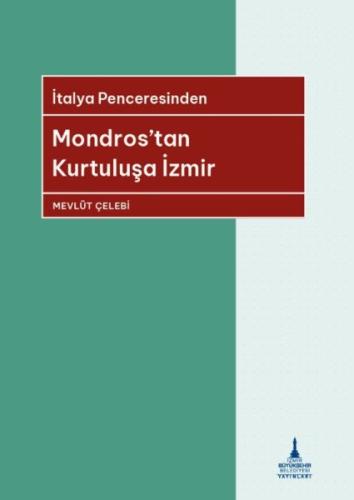 İtalya Penceresinden Mondros’tan Kurtuluşa İzmir Mevlüt Çelebi