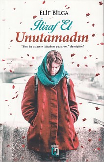 İtiraf Et Unutamadın Elif Bilga