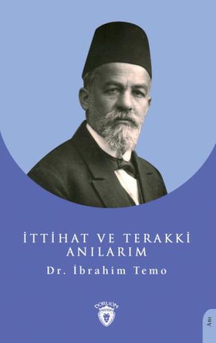 İttihat ve Terakki Anılarım %25 indirimli Dr. İbrahim Temo