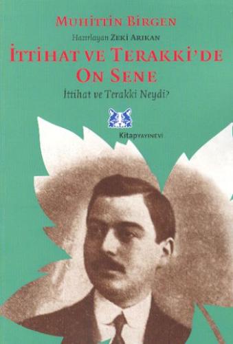 İttihat ve Terakki’de On Sene 1. Cilt 1- İttihat ve Terakki Neydi ? Mu