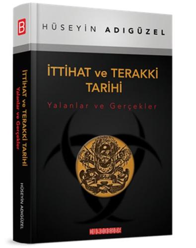 İttihat ve Terakki Tarihi (Yalanlar ve Gerçekler) Hüseyin Adıgüzel