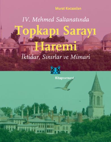 IV. Mehmed Saltanatında Topkapı Sarayı Haremi İktidar, Sınırlar ve Mim