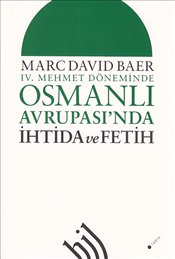 IV. Mehmet Döneminde Osmanlı Avrupası'nda İhtida ve Fetih Marc David B