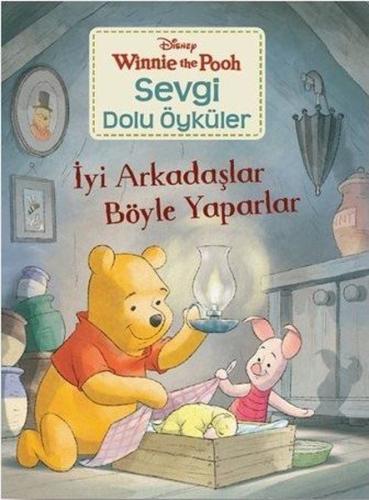 İyi Arkadaşlar Böyle Yaparlar - Winnie the Pooh Sevgi Dolu Öyküler Kol