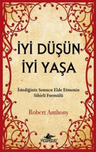 İyi Düşün İyi Yaşa İstediğiniz Sonucu Elde Etmenin Sihirli Formülü %15