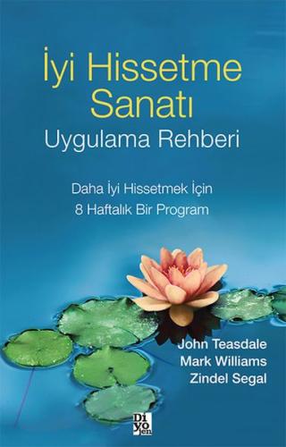 İyi Hissetme Sanatı Uygulama Rehberi %20 indirimli John Teasdale